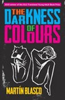 THE DARKNESS OF COLOURS - Mr Martin Blasco - 9781913109332