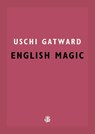 English Magic - Uschi Gatward - 9781913111106