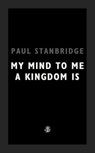 My Mind To Me A Kingdom Is - Paul Stanbridge - 9781913111267