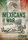 Mexicans at War - Santiago A. Flores - 9781913118396