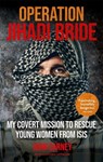 Operation Jihadi Bride - John Carney ; Clifford Thurlow - 9781913183059