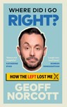 Where Did I Go Right? - Geoff Norcott - 9781913183431