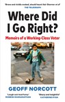 Where Did I Go Right? - Geoff Norcott - 9781913183455