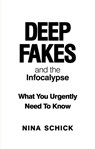 Deep Fakes and the Infocalypse - Nina Schick - 9781913183523