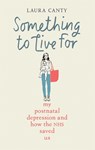 Something To Live For - Laura Canty - 9781913183653