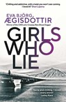 Girls Who Lie - Eva Bjorg Ægisdottir - 9781913193737