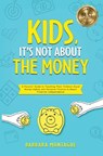 Kids, It's Not About the Money - Barbara Montague - 9781913206659