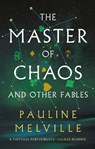 The Master of Chaos and Other Fables - Pauline Melville - 9781913207540