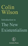 Introduction to The New Existentialism - Colin Wilson - 9781913209001