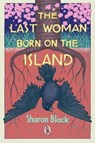The Last Woman Born on the Island - Sharon Black - 9781913212346