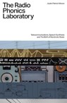 The Radio Phonics Laboratory - Justin Patrick Moore - 9781913231552