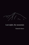 Last night, the mountain - Manuela Moser - 9781913268220