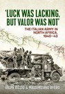 Luck Was Lacking, But Valour Was Not - Ralph Riccio ; Massimiliano Afiero - 9781913336165