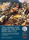 The Armies and Wars of the Sun King 1643-1715 - Rene Chartrand - 9781913336448