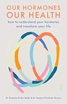 Our Hormones, Our Health - Dr. Susanne Esche-Belke ; Dr. Suzann Kirschner-Brouns - 9781913348397