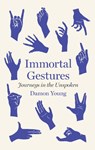 Immortal Gestures - Damon Young - 9781913348557