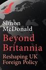 Beyond Britannia - Simon McDonald - 9781913368906