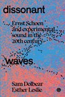 Dissonant Waves - Sam Dolbear ; Esther Leslie - 9781913380564