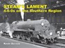 STEAM'S LAMENT 4-6-0s on the Southern Region - Kevin Derrick - 9781913390266