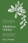Mistletoe Winter - Roy Dennis - 9781913393250