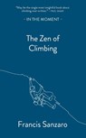 The Zen of Climbing - Francis Sanzaro - 9781913393717