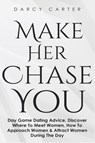 Make Her Chase You - Carter Darcy Carter - 9781913397746