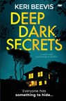 Deep Dark Secrets - Keri Beevis - 9781913419271