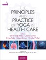 The Principles and Practice of Yoga in Health Care, Second Edition - Sat Bir Khalsa ; Lorenzo Cohen ; Timothy McCall ; Shirley Telles - 9781913426415