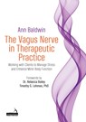 The Vagus Nerve in Therapeutic Practice - Ann Baldwin - 9781913426552