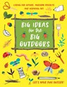 Big Ideas for the Big Outdoors - Emily Kington - 9781913440466