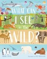 What Can I See in the Wild - Annabel Griffin - 9781913440527