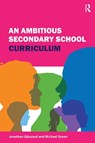 An Ambitious Secondary School Curriculum - Jonathan Glazzard ; Michael Green - 9781913453213