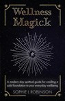 Wellness Magick - Sophie L Robinson - 9781913479251
