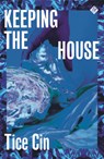 Keeping the House - Tice Cin - 9781913505080