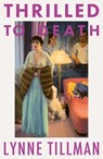 Thrilled to Death - Lynne Tillman - 9781913512699