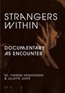 Strangers Within - Khalik Allah ; Ruth Beckermann ; Jon Bang Carlsen ; Adam Christensen ; Annie Ernaux ; Gareth Evans ; Jane Fawcett ; Xiaolu Guo ; Umama Hamido ; Trinh T. Minh-ha ; Toni Morrison ; Marc Isaacs ; David MacDougall ; Bruno de Wachter ; Andrea Luka Zimmerman ;  - 9781913513559