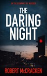 THE DARING NIGHT - Robert McCracken - 9781913516093