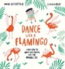 Dance Like a Flamingo - Moira Butterfield - 9781913519285