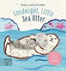 Goodnight, Little Sea Otter - Amanda Wood - 9781913520359