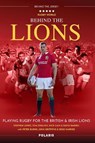 Behind the Lions - Stephen Jones ; Nick Cain ; Tom English ; David Barnes - 9781913538170