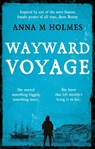 Wayward Voyage - HOLMES,  Anna M - 9781913551728