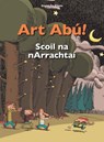 Art Abu! Scoil Na Narrachtai (Irish) - David De Thuin - 9781913573386