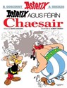 Asterix agus feirin Chaesair - Rene Goscinny - 9781913573935
