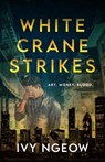White Crane Strikes - Ivy Ngeow - 9781913584115