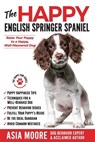 The Happy English Springer Spaniel - Asia Moore - 9781913586348