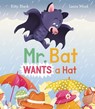 MR BAT WANTS A HAT - Kitty Black - 9781913639983