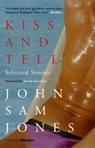 Kiss and Tell - John Sam Jones - 9781913640460