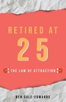 Retired At 25 - Ben Cole-Edwards - 9781913662592