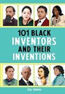 101 Black Inventors and their Inventions - JAMES,  Joy - 9781913674397