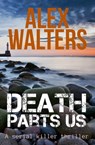 Death Parts Us - Alex Walters - 9781913682668
